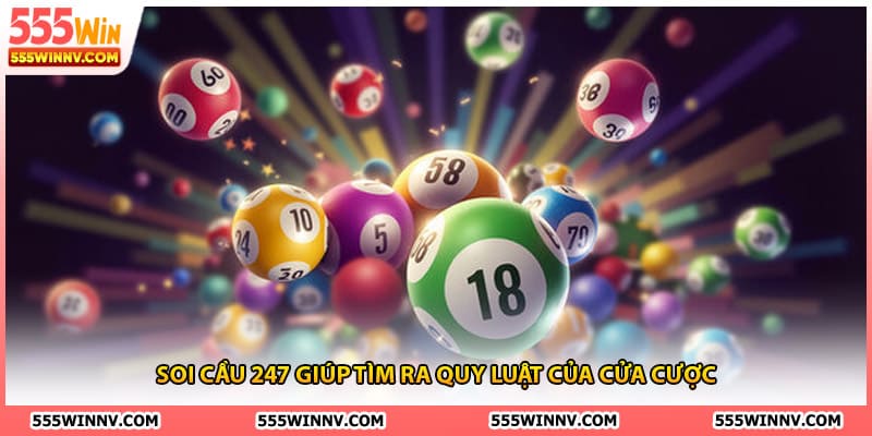 Soi cầu 247 giúp tìm ra quy luật của cửa cược
